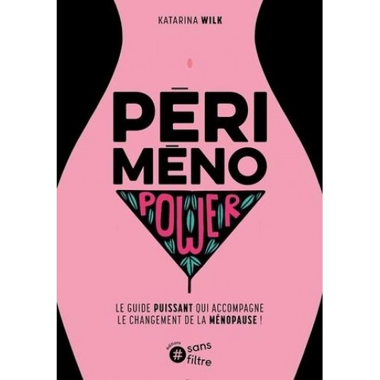 PERIMENOPOWER : LE GUIDE PUISSANT QUI ACCOMPAGNE LE CHANGEMENT DE LA MENOPAUSE