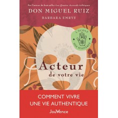 ACTEUR DE VOTRE VIE - COMMENT VIVRE UNE VIE AUTHENTIQUE