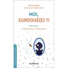 MOI, SURDOUE(E) ?! - DE L'ENFANT PRECOCE A L'ADULTE EPANOUI