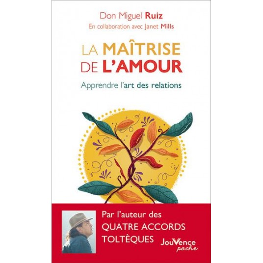 LA MAITRISE DE L'AMOUR - APPRENDRE L'ART DES RELATIONS