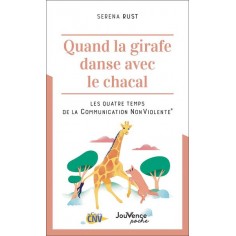 QUAND LA GIRAFE DANSE AVEC LE CHACAL - LES QUATRE TEMPS DE LA COMMUNICATION NONVIOLENTE