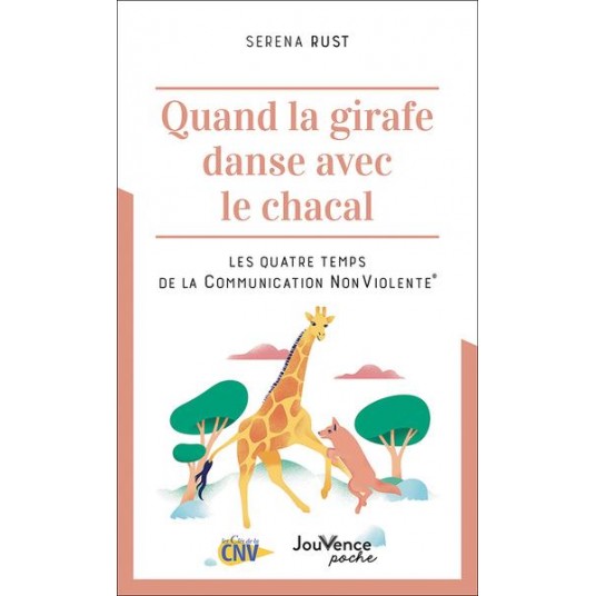 QUAND LA GIRAFE DANSE AVEC LE CHACAL - LES QUATRE TEMPS DE LA COMMUNICATION NONVIOLENTE