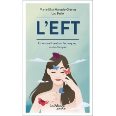 L'EFT - EMOTIONAL FREEDOM TECHNIQUES : MODE D'EMPLOI