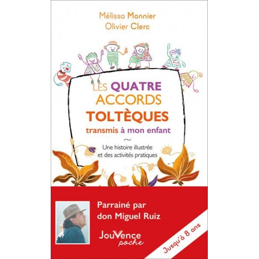 LES QUATRE ACCORDS TOLTEQUES TRANSMIS A MON ENFANT - UNE HISTOIRE ILLUSTREE ET DES ACTIVITES PRATIQU