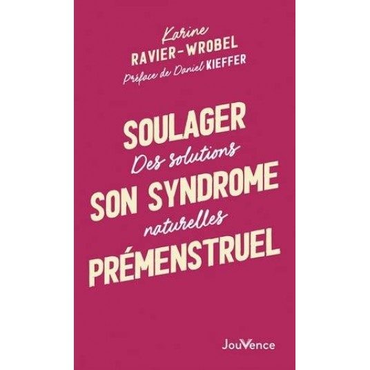 SOULAGER SON SYNDROME PREMENSTRUEL - DES SOLUTIONS NATURELLES