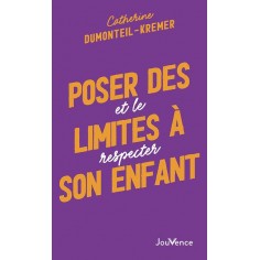 POSER DES LIMITES A SON ENFANT - ET LE RESPECTER