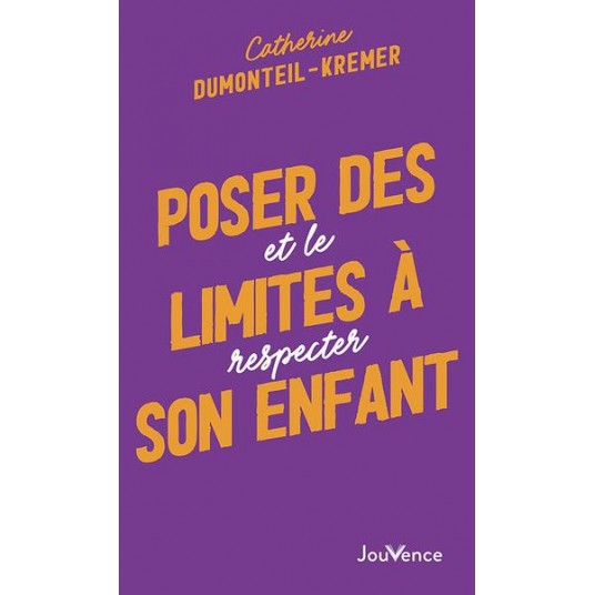 POSER DES LIMITES A SON ENFANT - ET LE RESPECTER