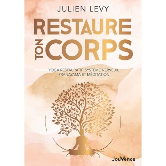 RESTAURE TON CORPS - YOGA RESTAURATIF, SYSTEME NERVEUX, PRANAYAMA ET MEDITATION