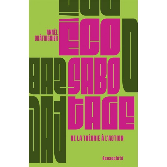 ECOSABOTAGE - DE LA THEORIE A L'ACTION