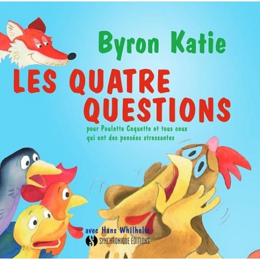LES QUATRE QUESTIONS - POUR POULETTE COQUETTE ET TOUS CEUX QUI ONT DES PENSEES STRESSANTES