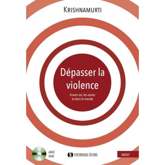 DEPASSER LA VIOLENCE - ENVERS SOI, LES AUTRES ET DANS LE MONDE