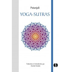 YOGA-SUTRAS - AUX SOURCES DE L'ENSEIGNEMENT DU YOGA