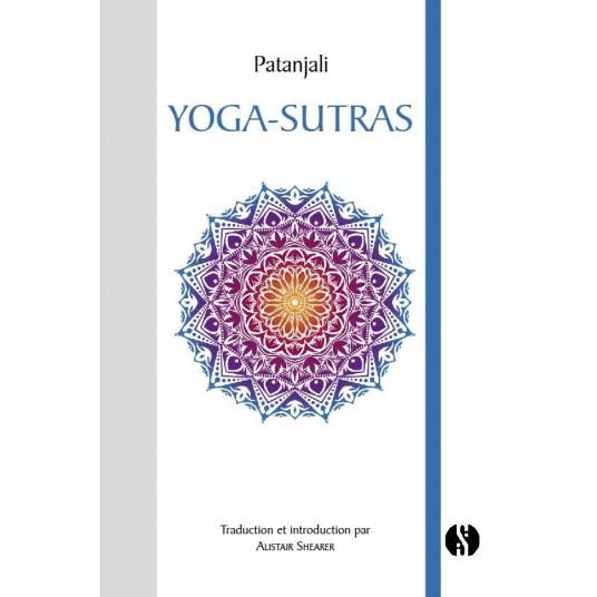 YOGA-SUTRAS - AUX SOURCES DE L'ENSEIGNEMENT DU YOGA