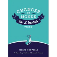CHANGER LE MONDE EN 2 HEURES - TOME 2