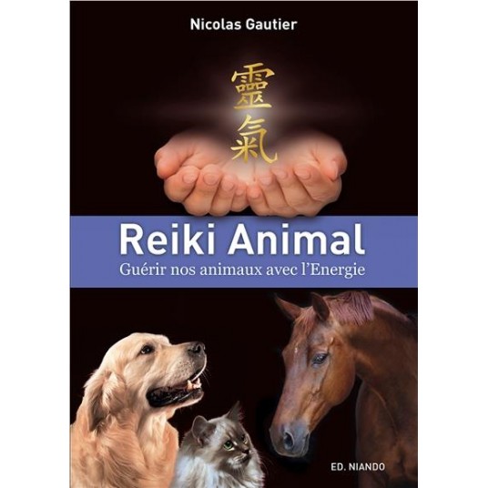 REIKI ANIMAL - GUERIR NOS ANIMAUX AVEC L'ENERGIE