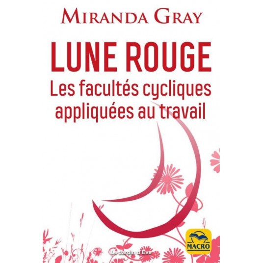LUNE ROUGE - COMMENT MON CYCLE PEUT DEVENIR MON COACH. - GUIDE PROFESSIONNEL POUR LES FEMMES
