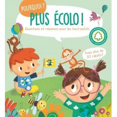 PLUS ECOLO ! POURQUOI ? - QUESTIONS ET REPONSES POUR LES TOUT-PETITS