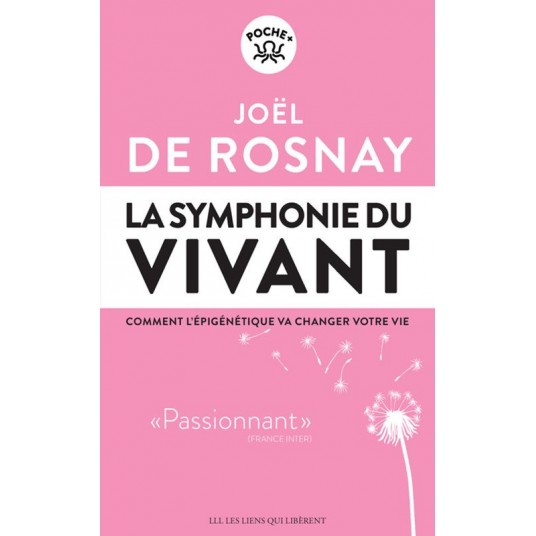 LA SYMPHONIE DU VIVANT - COMMENT L'EPIGENETIQUE VA CHANGER VOTRE VIE