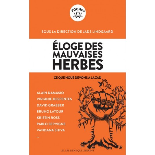 ELOGE DES MAUVAISES HERBES - CE QUE NOUS DEVONS A LA ZAD