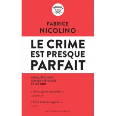 LE CRIME EST PRESQUE PARFAIT - L'ENQUETE CHOC SUR LES PESTICIDES ET LE SDHI