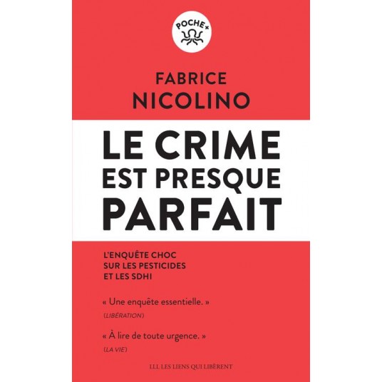LE CRIME EST PRESQUE PARFAIT - L'ENQUETE CHOC SUR LES PESTICIDES ET LE SDHI