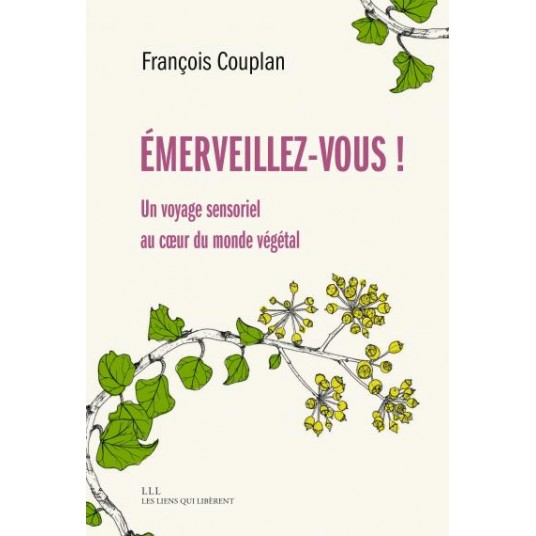 EMERVEILLEZ-VOUS - UN VOYAGE SENSORIEL AU COEUR DU MONDE VEGETAL