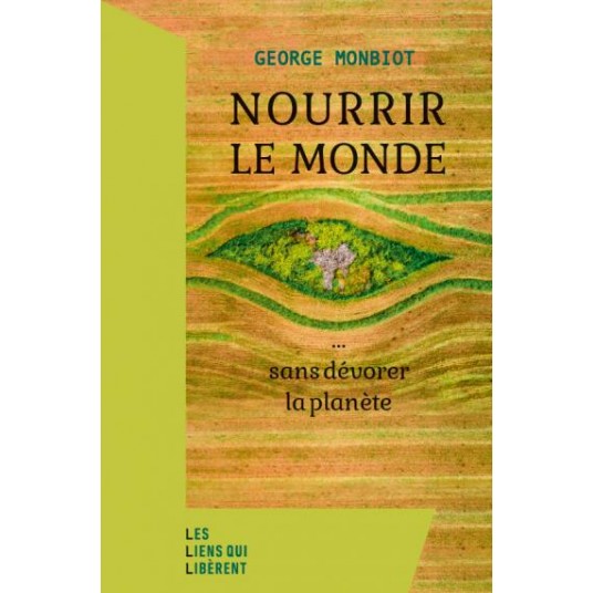 NOURRIR LE MONDE - ... SANS DEVORER LA PLANETE