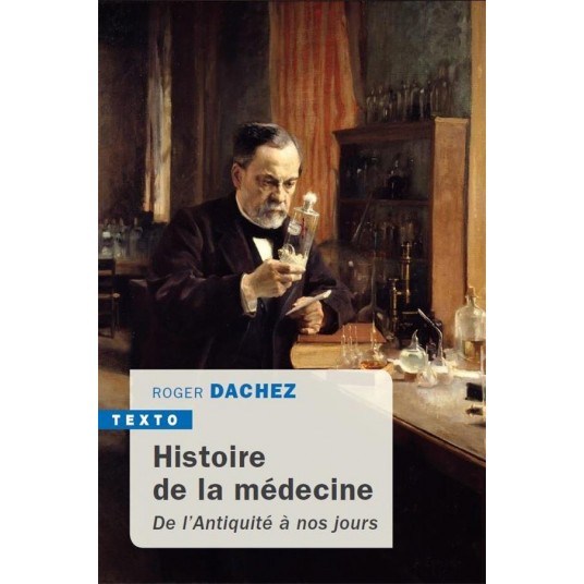 HISTOIRE DE LA MEDECINE - DE L'ANTIQUITE A NOS JOURS