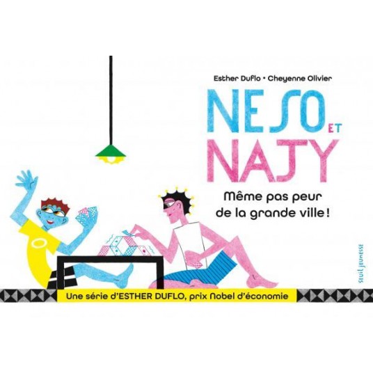 NESO ET NAJY MEME PAS PEUR DE LA GRANDE VILLE ! - LA PAUVRETE EXPLIQUEE PAR ESTHER DUFLO