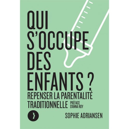 QUI S'OCCUPE DES ENFANTS ? - REPENSER LA PARENTALITE TRADITI