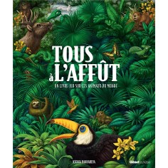 TOUS A L'AFFUT - UN LIVRE-JEU SUR LES ANIMAUX DU MONDE