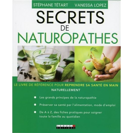 SECRETS DE NATUROPATHES - LE LIVRE DE REFERENCE POUR REPRENDRE SA SANTE EN MAIN NATURELLEMENT