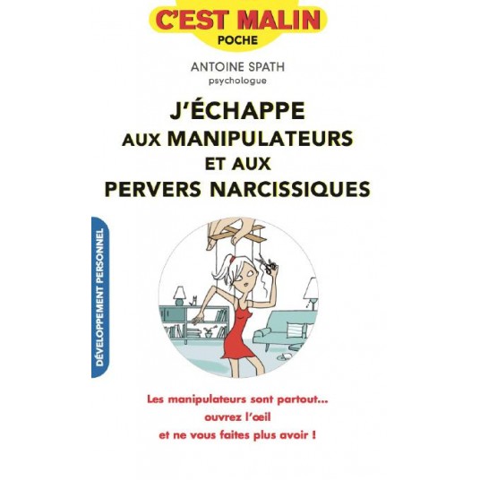 DEJOUER LES PIEGES DES MANIPULATEURS ET PERVERS NARCISSIQUES - LES MANIPULATEURS SONT PARTOUT...OUVR DEJOUER LES PIEGES DES MANIPULATEURS ET PERVERS NARCISSIQUES - LES MANIPULATEURS SONT PARTOUT...OUVR