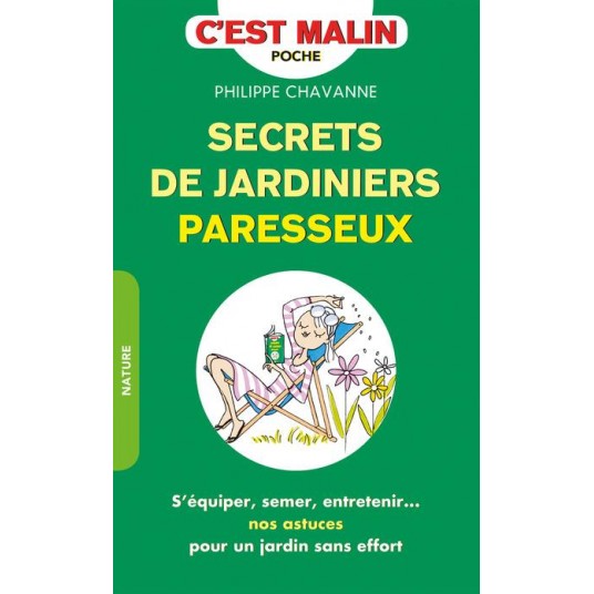 SECRETS DE JARDINIERS PARESSEUX, C'EST MALIN