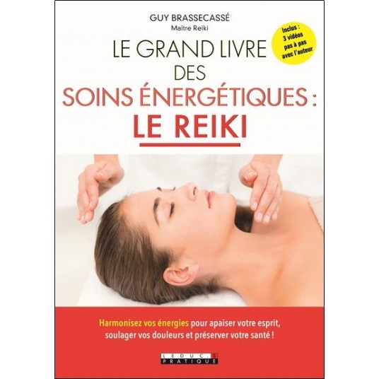 LE GRAND LIVRE DES SOINS ENERGETIQUES : LE REIKI - HARMONISEZ VOS ENERGIES POUR APAISER VOTRE ESPRIT