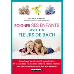 SOIGNER SES ENFANTS AVEC LES FLEURS DE BACH - SOMMEIL, PEUR DU NOIR, ANXIETE, CONCENTRATION DE LA NA