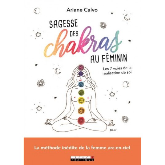 SAGESSE DES CHAKRAS AU FEMININ - LES 7 VOIES DE LA REALISATION DE SOI