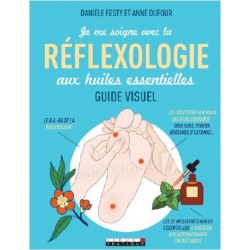 JE ME SOIGNE AVEC LA REFLEXOLOGIE - AUX HUILES ESSENTIELLES