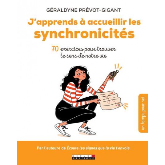 J'APPRENDS A ACCUEILLIR LES SYNCHRONICITES - 70 EXERCICES POUR TROUVER LE SENS DE NOTRE VIE