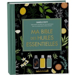 MA BIBLE DES HUILES ESSENTIELLES - EDITION DE LUXE - L'EDITION ENRICHIE DU LIVRE DE REFERENCE, ILLUS