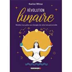 REVOLUTION LUNAIRE - SE REALISER GRACE AUX ENERGIES DE LA LUNE REVOLUTION LUNAIRE - SE REALISER GRACE AUX ENERGIES DE LA LUNE