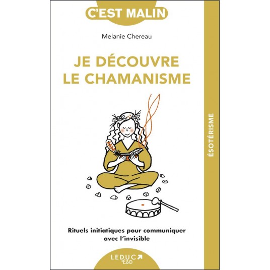 JE DECOUVRE LE CHAMANISME
