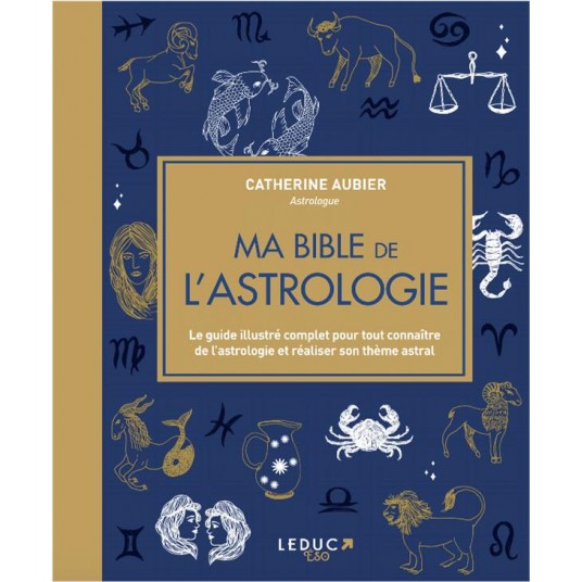 MA BIBLE DE L'ASTROLOGIE - EDITION DE LUXE