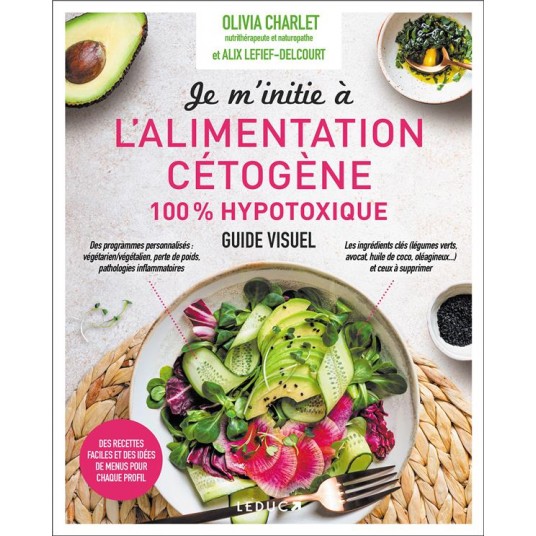 JE M'INITIE A L'ALIMENTATION CETOGENE 100% HYPOTOXIQUE - DES RECETTES FACILES ET DES IDEES DE MENUS