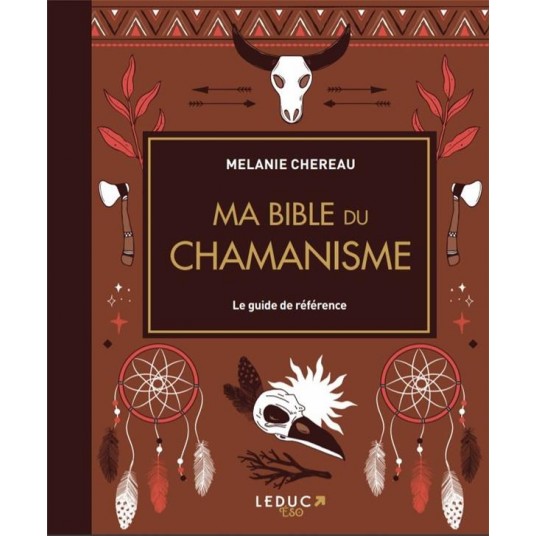 MA BIBLE DU CHAMANISME - EDITION DE LUXE MA BIBLE DU CHAMANISME - EDITION DE LUXE