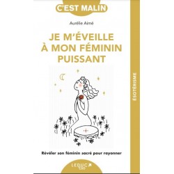 JE M'EVEILLE A MON FEMININ PUISSANT