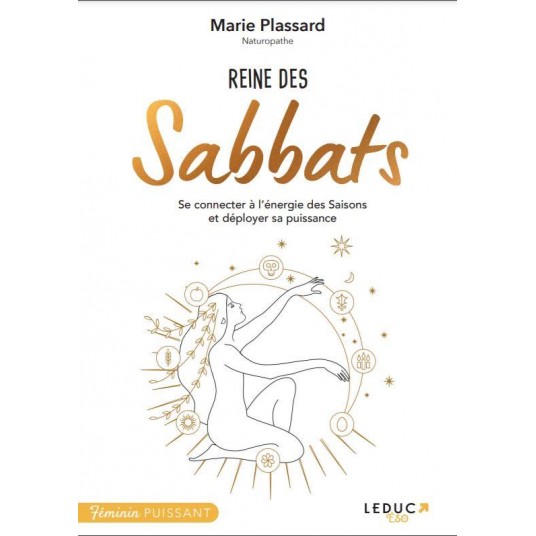 REINE DES SABBATS - CONNECTEZ-VOUS A L ENERGIE DES SAISONS, A LA MAGIE DES RITUELS ET CELEBRATIONS S