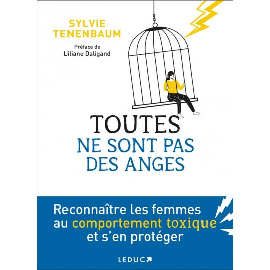 TOUTES NE SONT PAS DES ANGES - RECONNAITRE LES FEMMES AU COMPORTEMENT TOXIQUE ET S EN PROTEGER