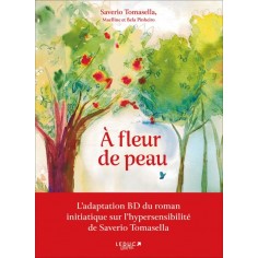 A FLEUR DE PEAU (BD) - L'ADAPTATION BD DU ROMAN INITIATIQUE SUR L'HYPERSENSIBILITE DE SAVERIO TOMASE