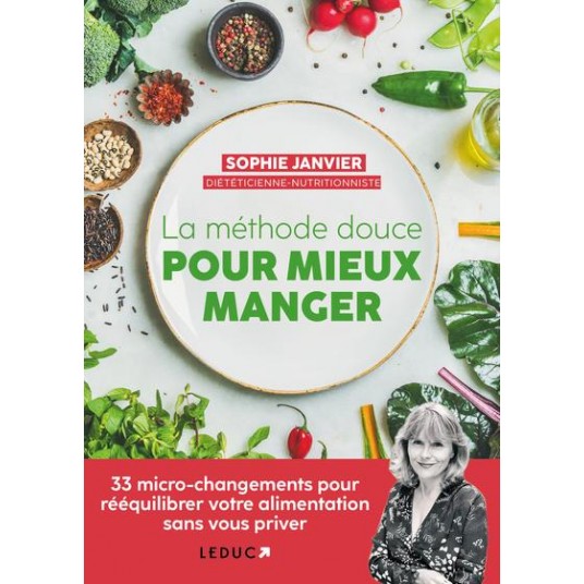 LA METHODE DOUCE POUR MIEUX MANGER - 33 MICRO-CHANGEMENTS POUR REEQUILIBRER VOTRE ALIMENTATION SANS
